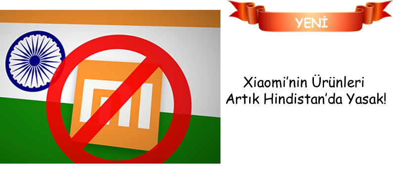 Xiaomi’nin Ürünleri Artık Hindistan’da Yasak