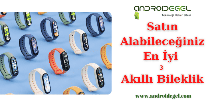 Satın Alabileceğiniz En İyi 3 Akıllı Bileklik 1 Satın Alabileceğiniz En İyi 3 Akıllı Bileklik