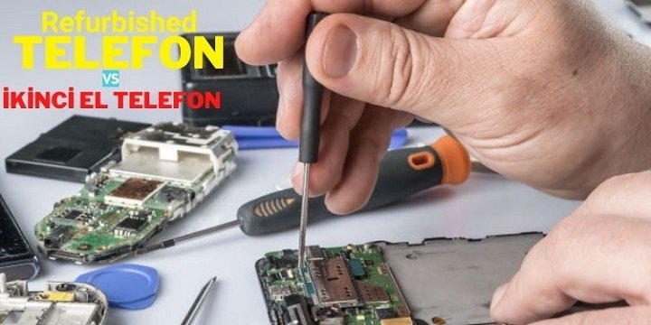 Yenilenmiş Telefon (Refurbished) Nedir? Alınır mı? 2 Refurbished telefon mu alınır ikinci el telefon mu?
