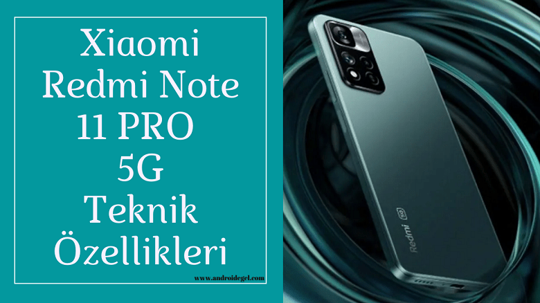 Xiaomi Redmi Note 11 Pro 5G Özellikleri ve Fiyat Bilgisi 1 Xiaomi Redmi Note 11 PRO 5G teknik özellikleri, fiyatları