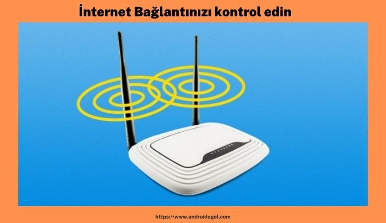 Google Play indirme bekleniyor sorunu nasıl çözülür? 3 internet baglantinizi kontrol edin