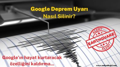 Google Deprem Uyarı Nasıl Silinir?