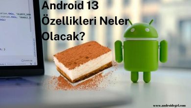 Android 13 Özellikleri Neler Olacak? 6 Android 13 Özellikleri Neler Olacak?
