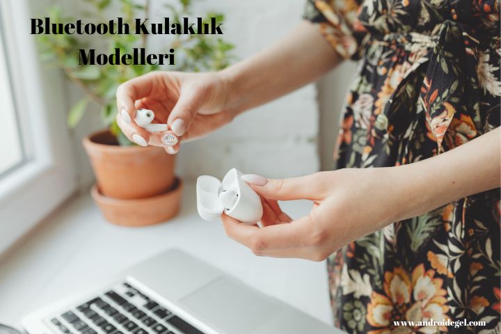 Kablosuz Bluetooth Kulaklık Alırken Dikkat Edilmesi Gereken Nelerdir? 3 bluetooth kulaklık modelleri