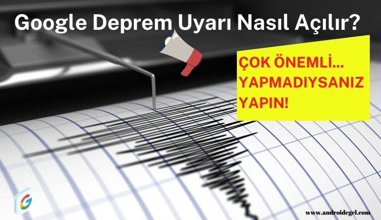 Google Deprem Uyarı Nasıl Açılır? 1 Google Deprem Uyarı Nasıl Açılır?