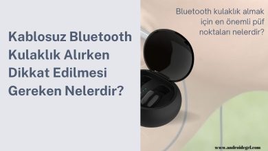 Kablosuz Bluetooth Kulaklık Alırken Dikkat Edilmesi Gereken Nelerdir?