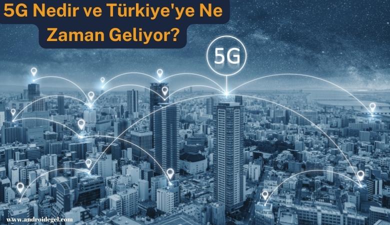 5G Nedir ve Türkiye'ye Ne Zaman Geliyor? 1 5g nedir turkiyeye ne zaman gelecek
