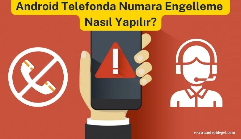 Android Telefonda Numara Engelleme Nasıl Yapılır? 1 android telefonda numara engelleme nasil yapilir