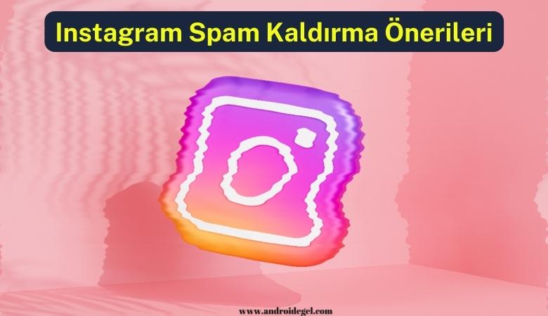 instagram-spam-kaldirma-onerileri instagram spam kaldirma onerileri