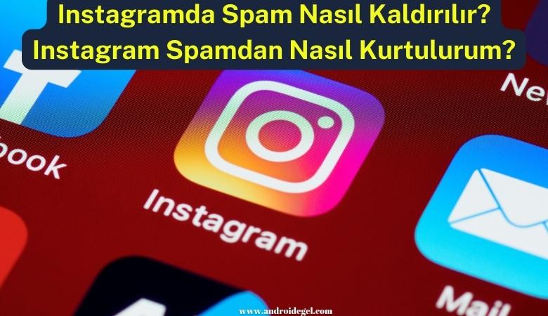 Instagramda Spam Nasıl Kaldırılır? 1 instagramda spam nasil kaldirilir