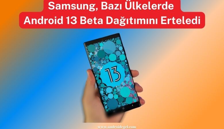 Samsung, Bazı Ülkelerde Android 13 Beta Dağıtımını Erteledi 1 samsung bazi ulkelerde android 13 beta erteledi