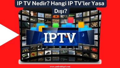 IP TV Nedir? Hangi IP TV’ler Yasa Dışı? 6 iptv nedir