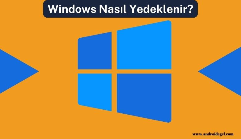 Windows Nasıl Yedeklenir? 1 windows nasil yedeklenir