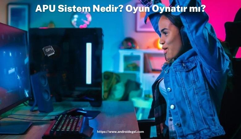 APU Sistem Nedir? Oyun Oynatır mı? 1 APU sistem nedir oyun oynatir mi