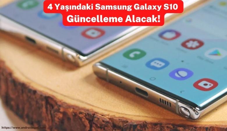 4 Yaşındaki Samsung Galaxy S10 Güncelleme Alacak! 1 samsung galaxy s10 guncelleme alacak