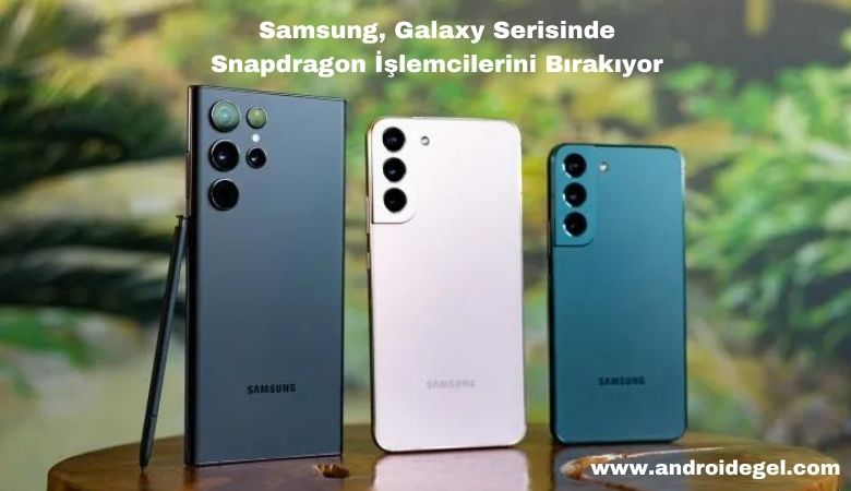 Samsung, Galaxy Serisinde Snapdragon İşlemcilerini Bırakıyor 1 Samsung, Galaxy Serisinde Snapdragon İşlemcilerini Bırakıyor