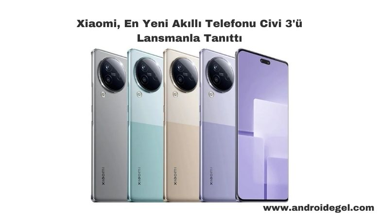 Xiaomi, En Yeni Akıllı Telefonu Civi 3'ü Lansmanla Tanıttı 1 Xiaomi, En Yeni Akıllı Telefonu Civi 3'ü Lansmanla Tanıttı