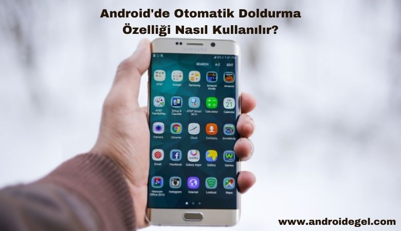 Android'de Otomatik Doldurma Özelliği Nasıl Kullanılır? 1 Android'de Otomatik Doldurma Özelliği Nasıl Kullanılır
