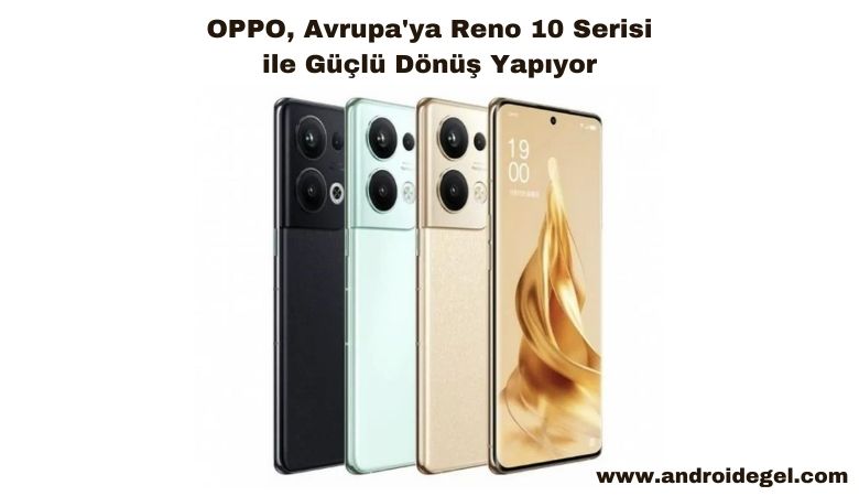 OPPO, Avrupa'ya Reno 10 Serisi ile Güçlü Dönüş Yapıyor 1 OPPO, Avrupa'ya Reno 10 Serisi ile Güçlü Dönüş Yapıyor (2)
