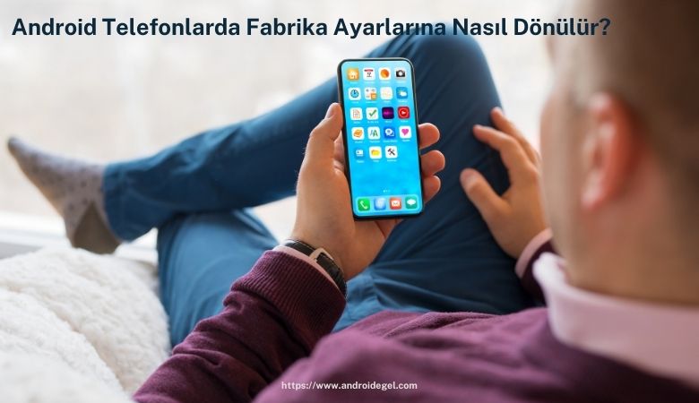 Android Telefonlarda Fabrika Ayarlarına Nasıl Dönülür? 1 android telefonlarda fabrika ayarlari