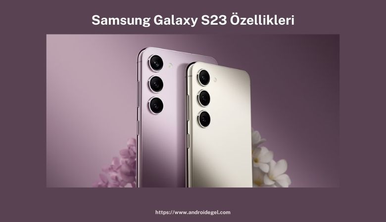 Samsung Galaxy S23 İnceleme 1 Samsung Galaxy S23 İnceleme